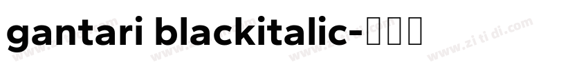 gantari blackitalic字体转换